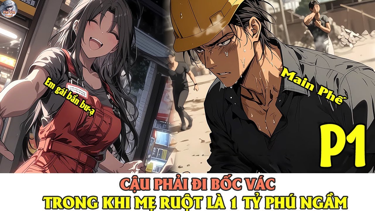 CẬU PHẢI ĐI BỐC VÁC TRONG KHI MẸ RUỘT LÀ TỶ PHÚ NGẦM | PHẦN 1