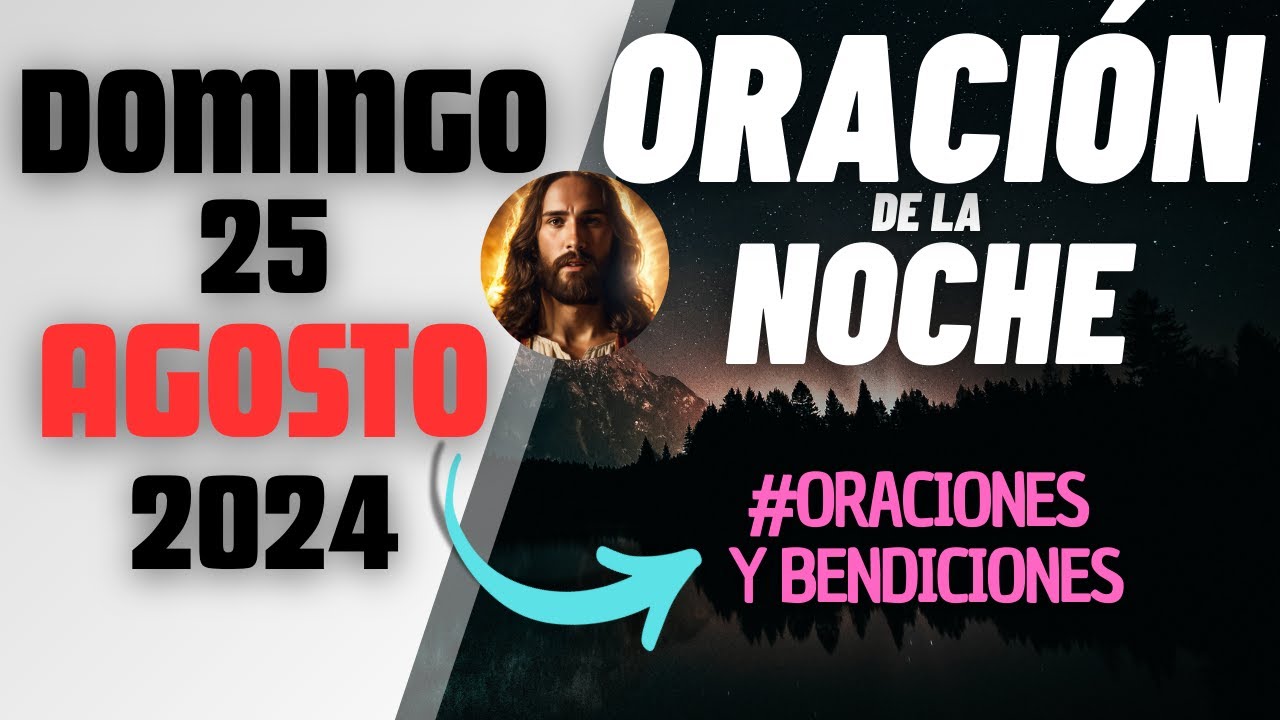 ORACIÓN PARA LA NOCHE de HOY DOMINGO 25 de AGOSTO de 2024 - Malaquías 4 ...