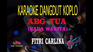 Karaoke Abg Tua Nada Wanita - Fitri Carlina (Karaoke Dangdut Tanpa Vocal)