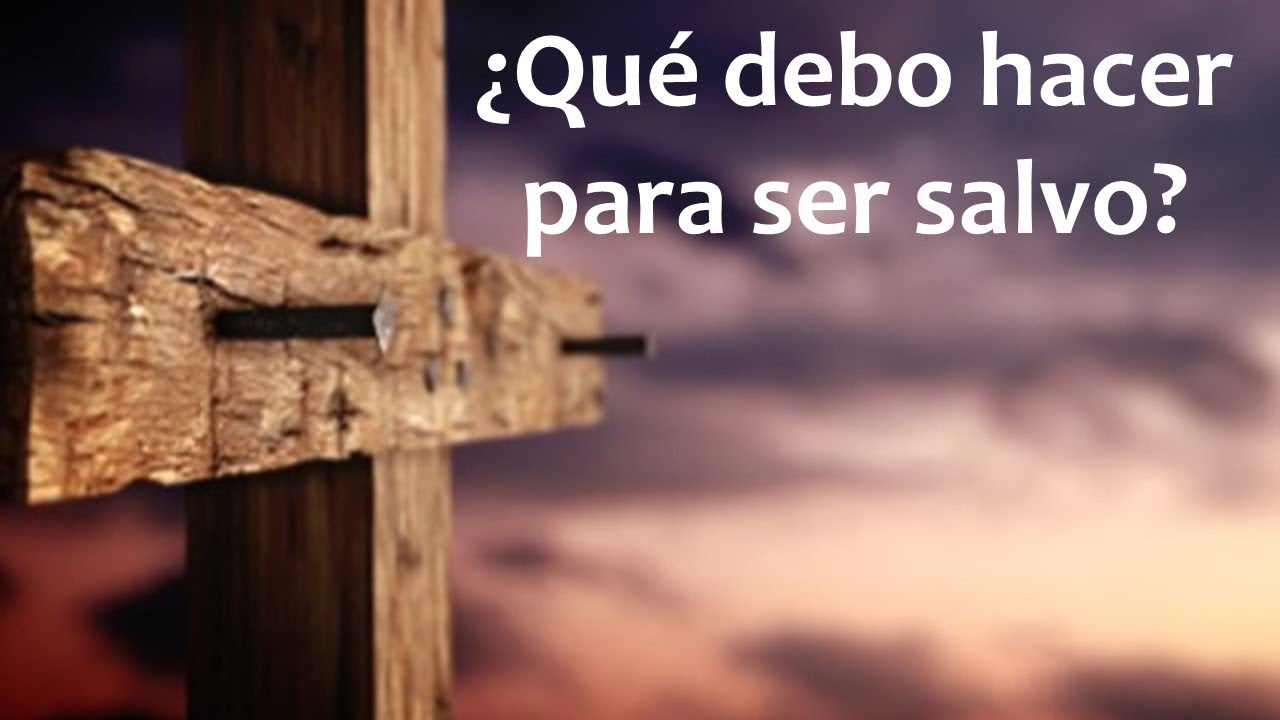 ¿Qué debo hacer para ser salvo? YouTube ¿Qué debo hacer para ser salvo? YouTube