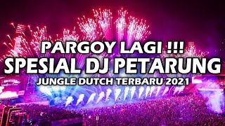 PARGOY LAGI!!! DJ GOYANG PETARUNG JUNGLE DUTCH TERBARU 2021 FULL BASS