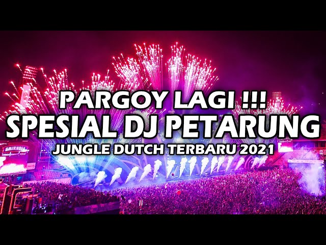 PARGOY LAGI!!! DJ GOYANG PETARUNG JUNGLE DUTCH TERBARU 2021 FULL BASS class=
