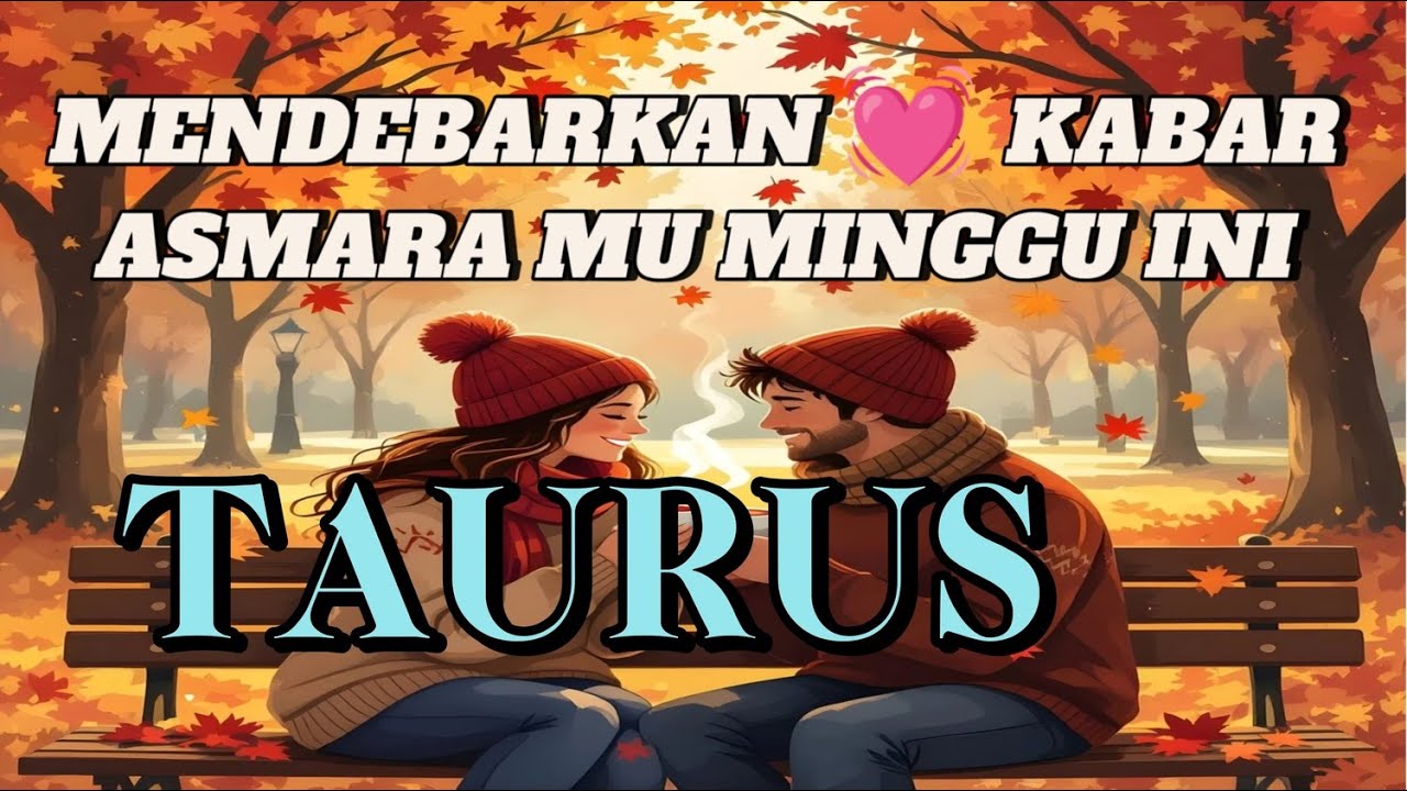 TAURUS 💞 MENDEBARKAN 💓 KABAR ASMARA MU MINGGU INI 😍