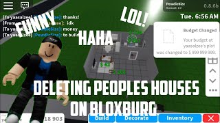 DELETING PEOPLES HOUSES ON BLOXBURG (FUNNY)