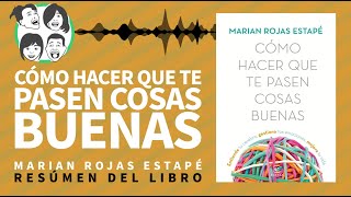 Cómo Hacer que te Pasen Cosas Buenas | ENTIENDE TU CEREBRO | Marian Rojas Estapé