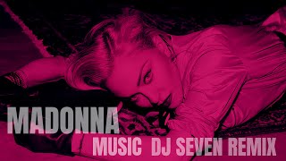 Madonna - Music (DJ Seven Remix 2024)