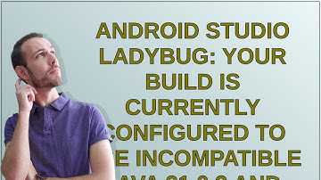 Android Studio Ladybug: Your build is currently configured to use incompatible Java 21.0.3 and Gr...