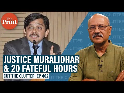 We lift layers from the momentous 20 hours in judicial drama featuring Delhi HC’s Justice Muralidhar