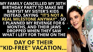 They Cancelled My 30th Birthday To Make Me Babysit—So I Got the Last Laugh
