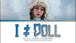 HUH YUNJIN (LE SSERAFIM) - 'I ≠ DOLL'  Lyrics (Color Coded Lyrics Han/Rom/Eng)