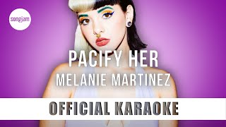 Video thumbnail of "Melanie Martinez - Pacify Her (Official Karaoke Instrumental) | SongJam"