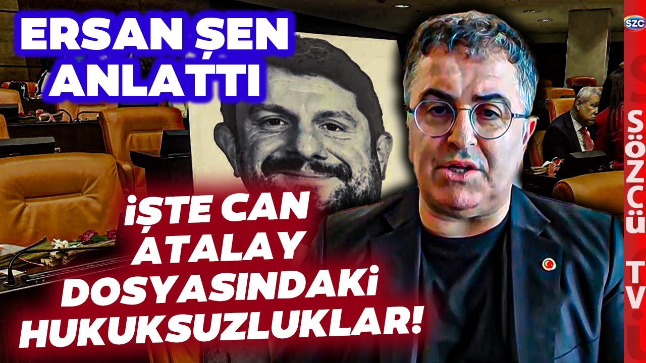 Ersan Şen Can Atalay Dosyasındaki Hukuksuzları Anlattı! Pes Dedirtecek Kararlar