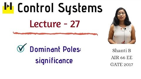 Lecture -27 | Significance of Dominant Poles