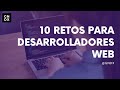 10 Retos para desarrolladores Web