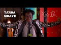 Tarba mbaye  xal bi clip officiel