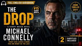 The Drop (#15 Harry Bosch) – Michael Connelly | Full English Audiobook | Crime Thriller (2011)