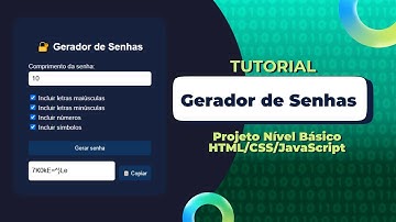 [PARTE 1/4] Tutorial HTML/CSS e JavaScript Básico: Projeto Gerador de Senhas