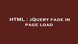 HTML : jQuery fade in page load