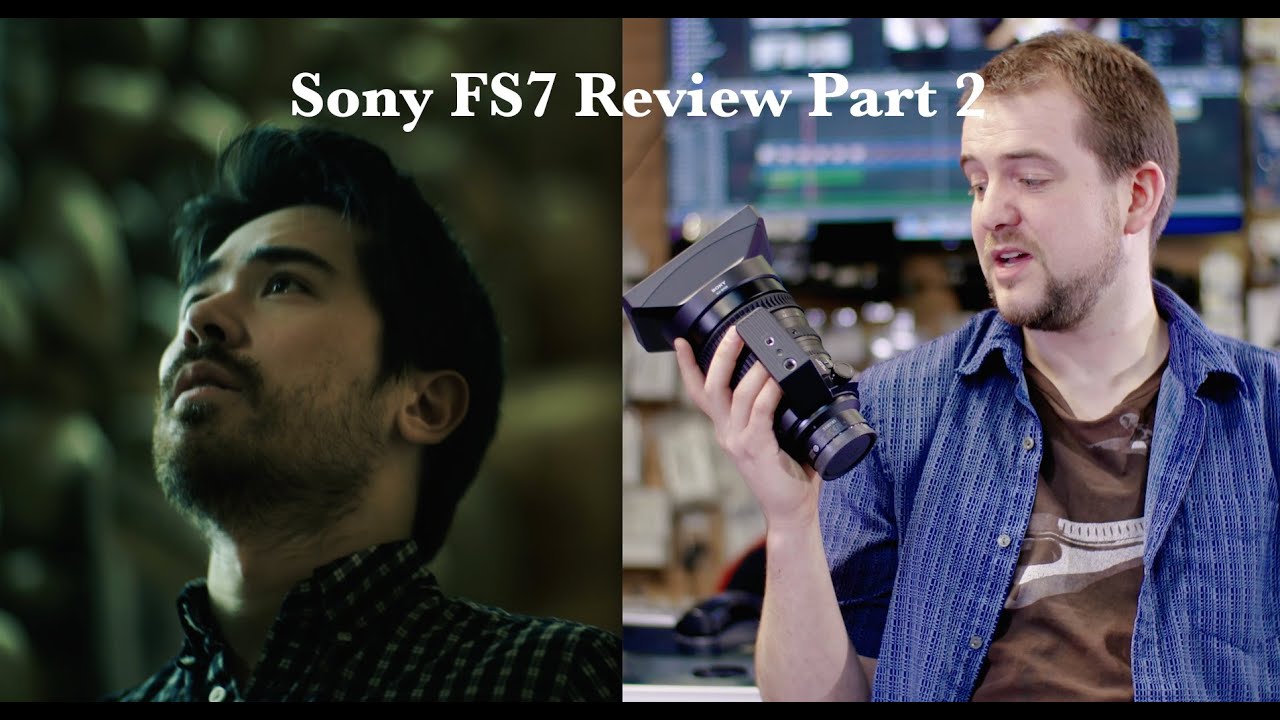 Sony FS7 Review Part 2 - YouTube