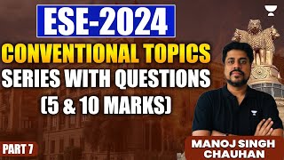 ESE-2024 | Conventional Topics Series with Questions (5 & 10 Marks) Part - 7 | Manoj Singh Chauhan