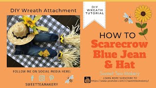 How To Make A Scarecrow Blue Jean and Straw Hat Wreath Attachment | DIY with Sweet Tea Makery