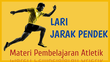 Lari Jarak Pendek - Materi Pembelajaran Atletik
