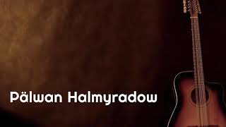 Palwan Halmyradow - Ay Läläm (gitara aydymy)