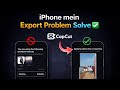 iPhone mein Capcut Pro Effects Export Problem | iphone par capcut video export kaise kare