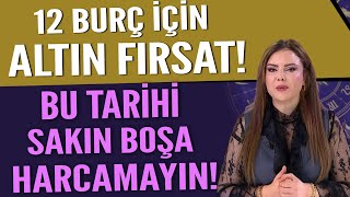 12 Burç İçi̇n Altin Firsat Bu Tari̇hi̇ Sakin Boşa Harcamayin