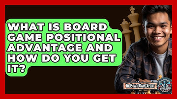 What Is Board Game Positional Advantage And How Do You Get It? - The Board Game Xpert
