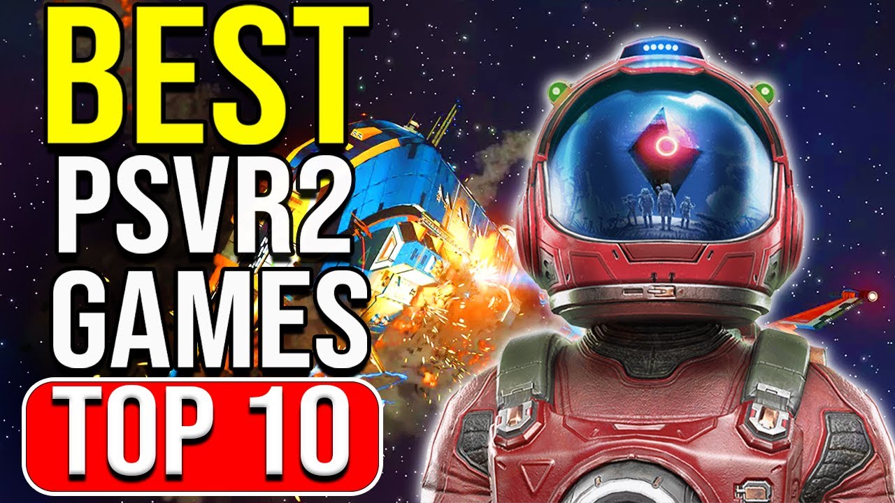 The best PSVR2 games  Ranking more PlayStation VR2 games 