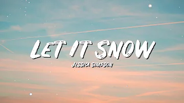 Let It Snow Lyrics - Jessica Simpson - Lyric Best Song
