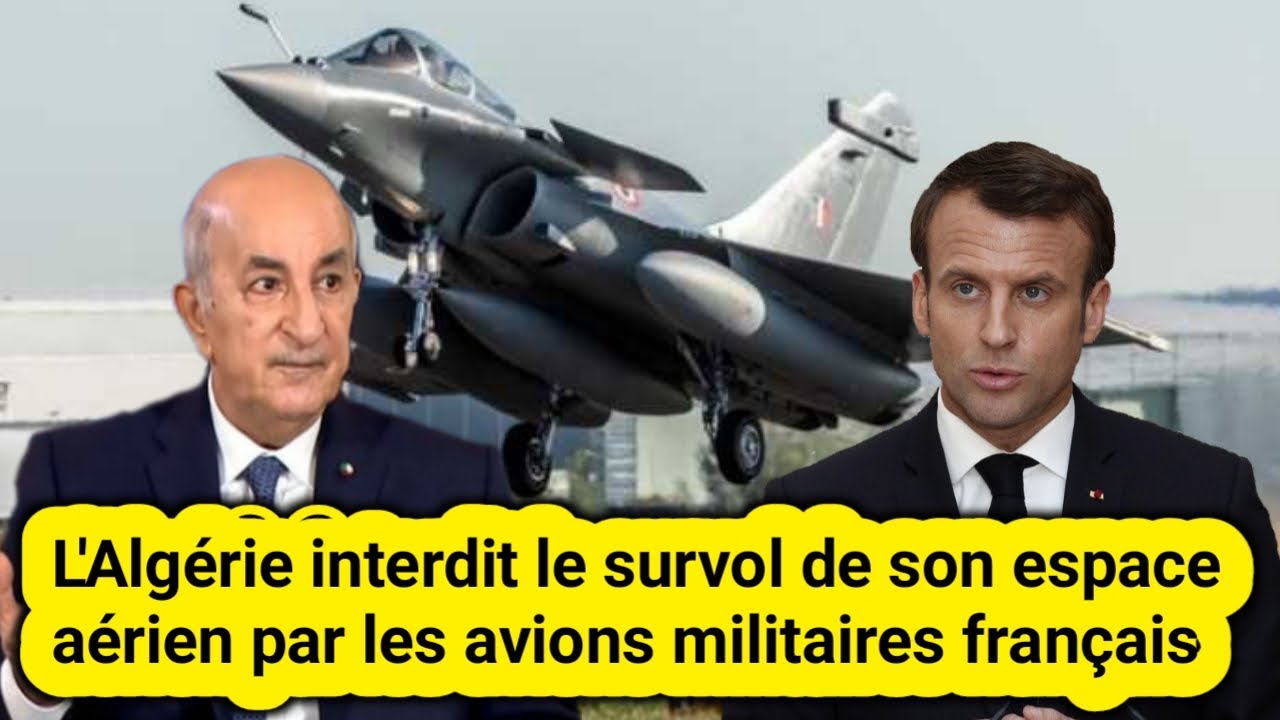 L'Algérie interdit le survol de son espace aérien par les avions militaires  français - YouTube