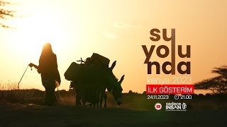 Su Yolunda Belgeseli Fragman
