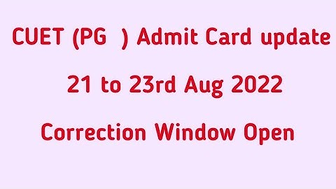 Correction Window Open for PG Course CUET ll PG Admit Card Release before Correction Window
