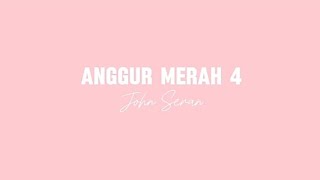 Lirik ANGGUR MERAH 4 - John Seran