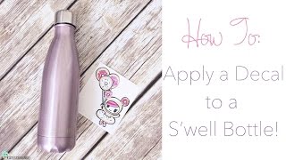 How To: Apply A Decal To A S'Well Bottle Tutorial! - Youtube