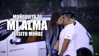 Luisito Muñoz - Muñequita de Mi Alma (Video Oficial) chords