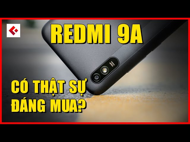 Đánh giá nhanh Redmi 9A - Rẻ nhưng có nên mua?