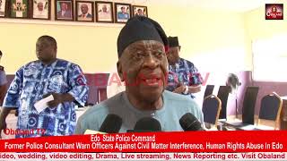 Former Police Consultant Warn Officers Against Civil Matter Interference, Human Rights Abuse In Edo