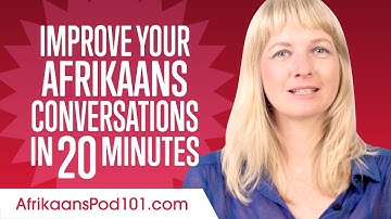 Learn Afrikaans in 20 Minutes - Improve your Afrikaans Conversation Skills