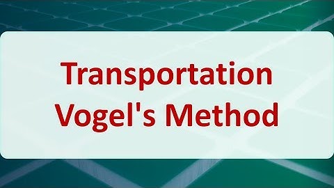 Operations Research 06D: Transportation Vogel