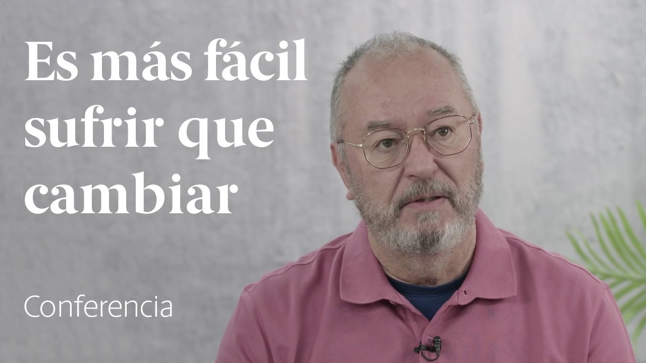Es más fácil sufrir que cambiar