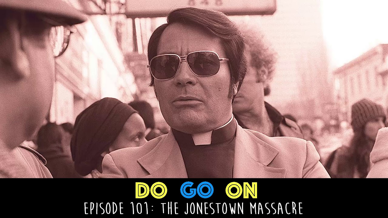 The Jonestown Massacre Do Go On Comedy Podcast (ep 101) YouTube