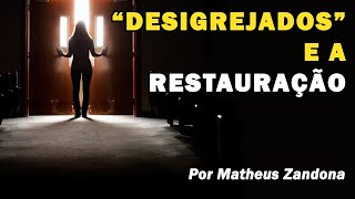 &quot;Desigrejados&quot; e a Restauração - Prof. Matheus Zandona