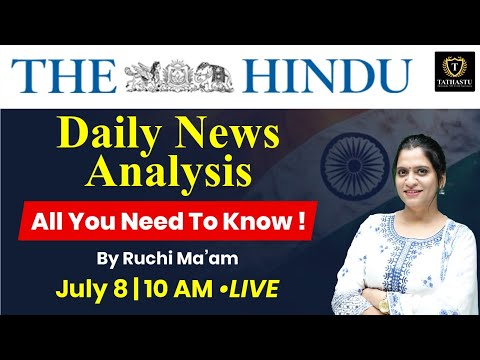 08 July 2024 | The Hindu Newspaper Analysis | Daily Current Affairs | Ruchi Ma'am | Tathastu ICS