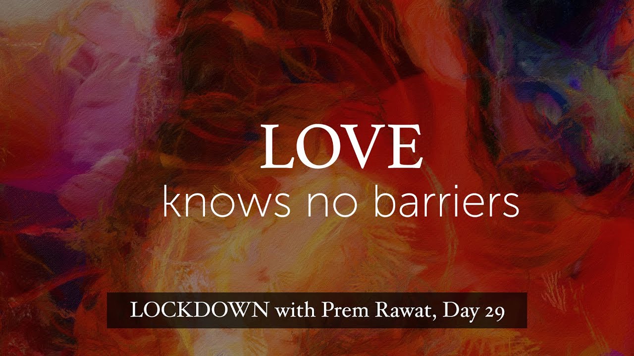 Lockdown Day 29 with Prem Rawat - Love knows no barriers
