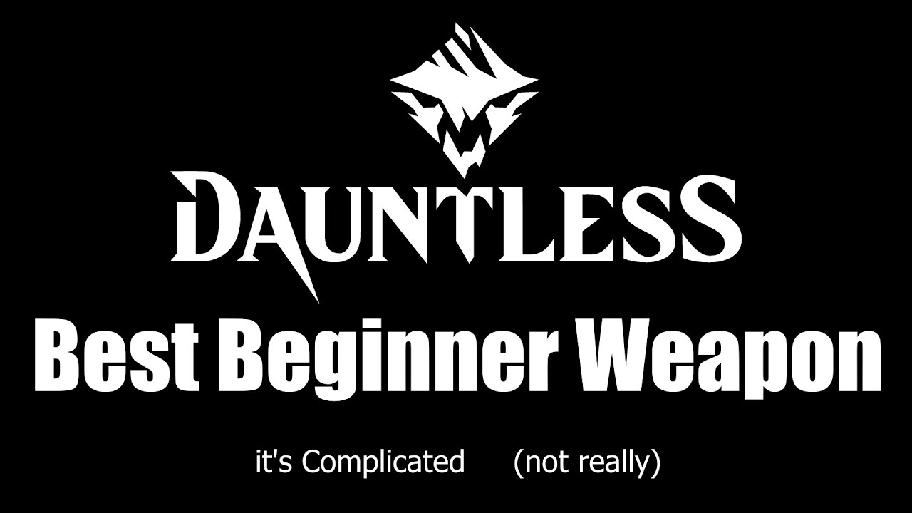 Dauntless, Best Beginner Weapon
