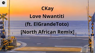 CKay_ Love Nwantiti (ft. ElGrandeToto) [North African Remix] | Lyrics (my lyrics)