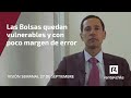 Las Bolsas quedan vulnerables y con poco margen de error